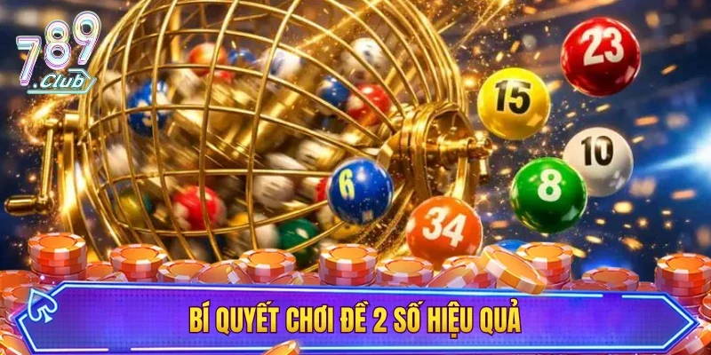 Bí quyết chơi đề 2 số hiệu quả