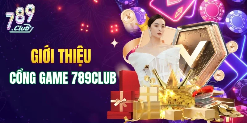 Tổng quan về cổng game 789CLUB