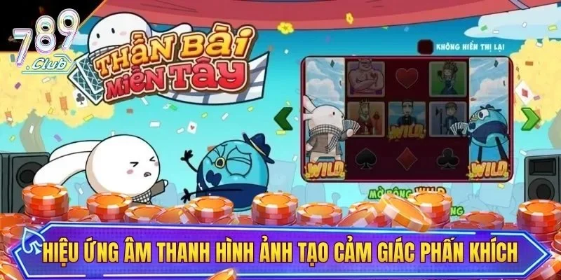 Hiệu ứng âm thanh hình ảnh tạo cảm giác phấn khích