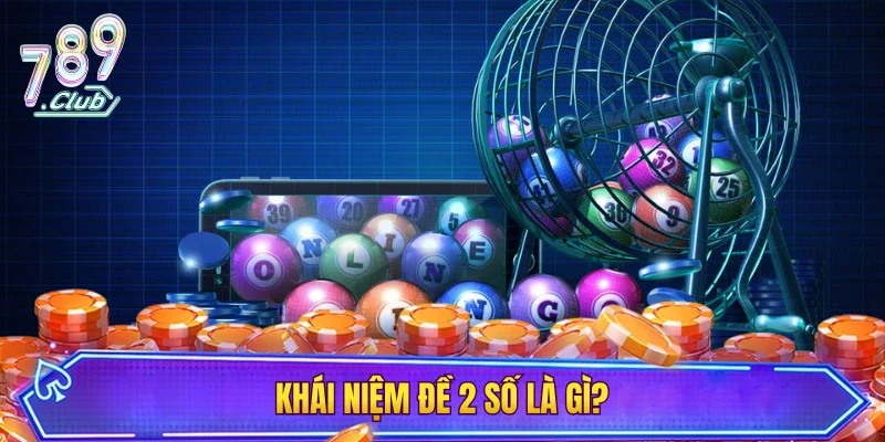 Khái niệm đề 2 số là gì?