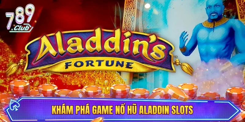 Khám phá game nổ hũ Aladdin slots