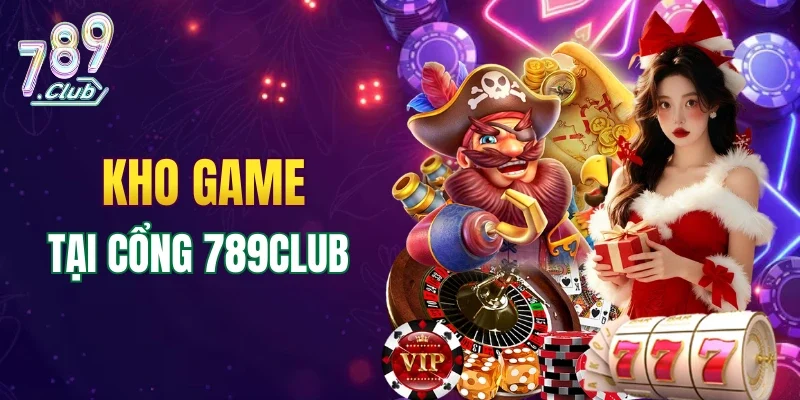 Kho game giải trí tại 789CLUB có gì?