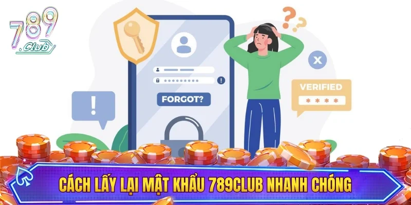 Cách lấy lại mật khẩu 789CLUB nhanh chóng, an toàn từng bước