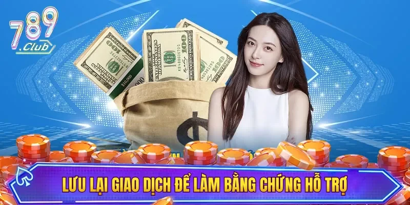 Lưu lại giao dịch để làm bằng chứng hỗ trợ