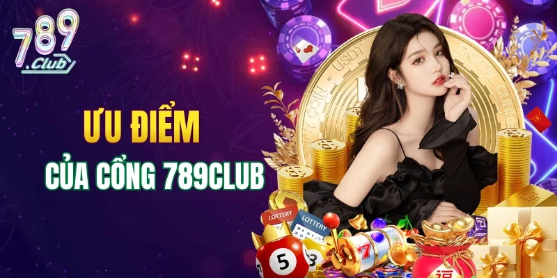 Ưu điểm nổi bật của 789CLUB