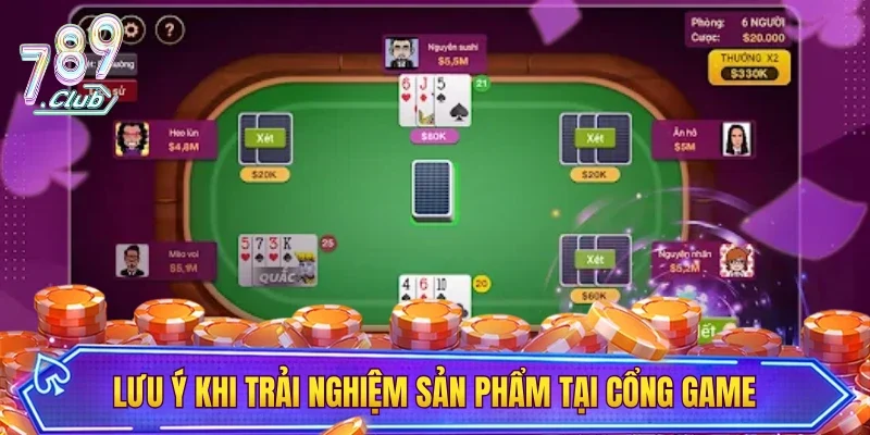 Lưu ý cần để tâm khi trải nghiệm sản phẩm tại cổng game