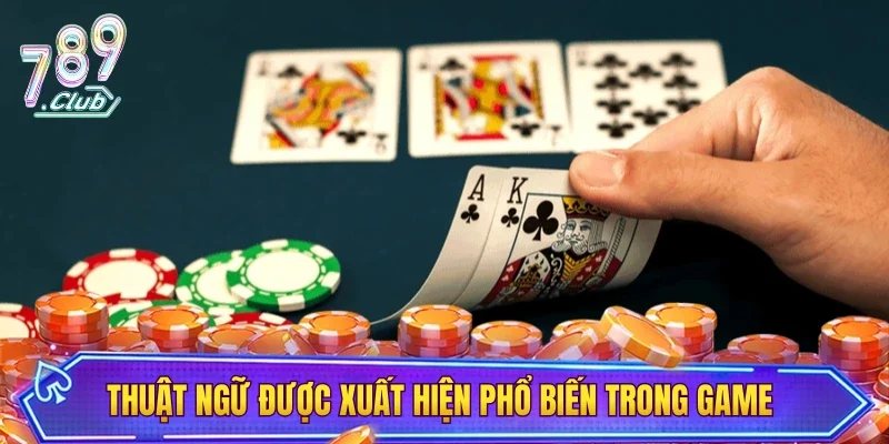 Những thuật ngữ được xuất hiện phổ biến trong game 